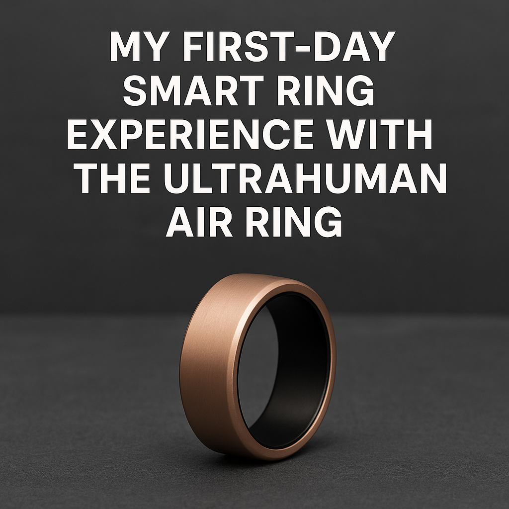 Ultrahuman Ring: A Personal Review After Day One of Wearing It